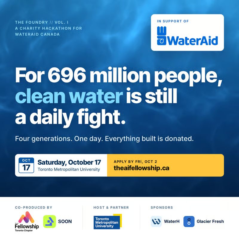 Poster: The Foundry Vol. 1, Water Hackathon. For 696 million people, clean water is still a daily fight. Saturday 17 October at Toronto Metropolitan University, in aid of WaterAid Canada.